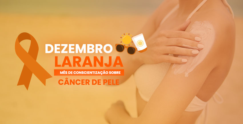 Dezembro Laranja: Mês de prevenção ao Câncer de Pele